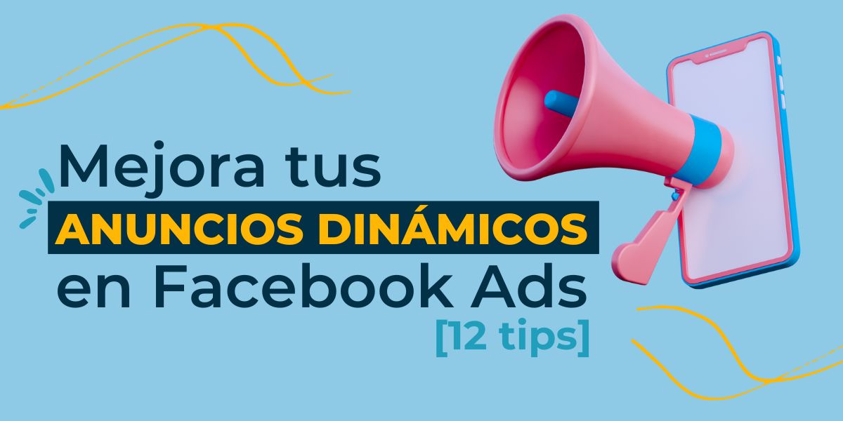 Mejora tus anuncios dinámicos de Facebook Ads